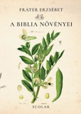 Fráter Erzsébet: A Biblia növényei