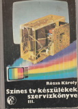 Rózsa Károly Színes tv-készülékek szervizkönyve III.