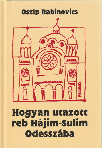 Oszip Rabinovics: Hogyan ​utazott reb Hájim-Sulin Odesszába