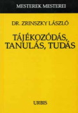 Zrinszky László Tájékozódás, tanulás, tudás