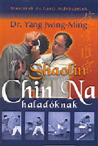 Jang Jwing-Ming: Shaolin Chin Na haladóknak