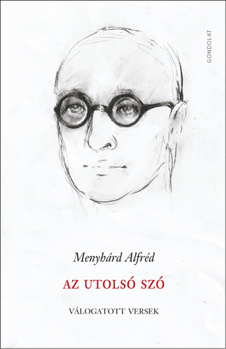 Menyhárd Alfréd: Az utolsó szó - Válogatott versek