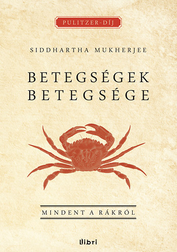 Siddhartha Mukherjee: Betegségek betegsége - Mindent a rákról