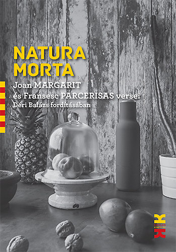 Natura Morta - 111 kortárs katalán vers Déri Balázs fordításában
