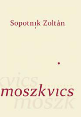 Sopotnik Zoltán: Moszkvics