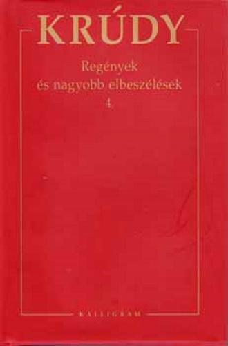 Krúdy Gyula: Regények és nagyobb elbeszélések 4.
