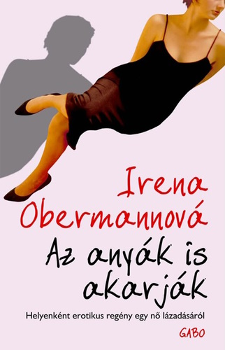 Irena Obermannová: Az anyák is akarják