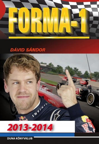Dávid Sándor: Forma-1 sztorik 2013-2014