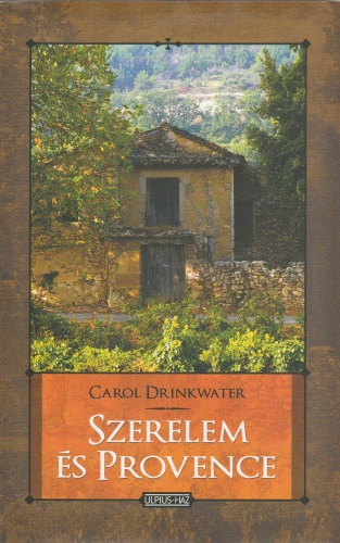 Carol Drinkwater: Szerelem és Provence című könyvének borítóképe