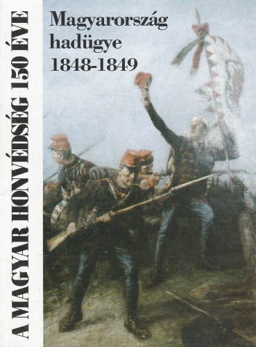 Csikány Tamás Magyarország hadügye 1848-1849