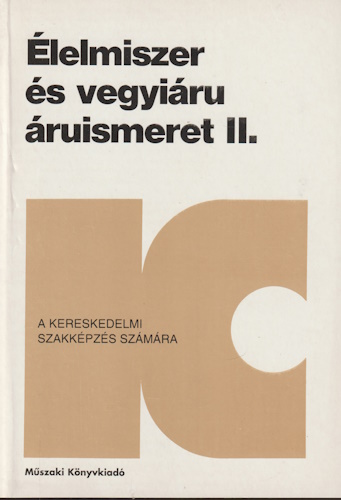 Buzás Gizella: Élelmiszer és vegyiáru áruismeret II.