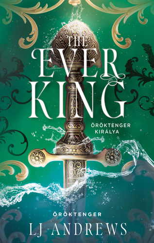 L. J. Andrews: The Ever King – Öröktenger királya