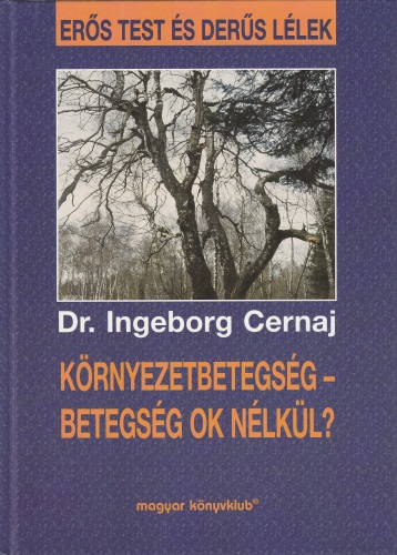 Ingeborg Cernaj Környezetbetegség - Betegség ok nélkül?