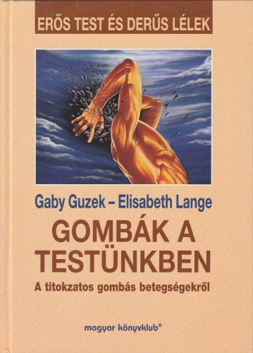 Gaby Guzek és Elizabeth Lange Gombák a testünkben