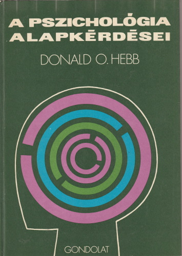 Donald O. Hebb: A pszichológia alapkérdései