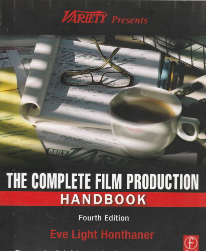 Eve Light Honthaner The Complete Film Production Handbook