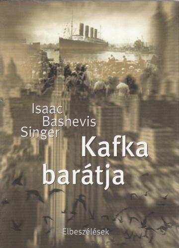 Isaac Bashevis Singer Kafka barátja