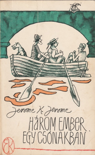 Jerome K. Jerome Három ember egy csónakban