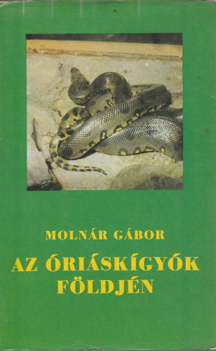 Molnár Gábor Az óriáskígyók földjén