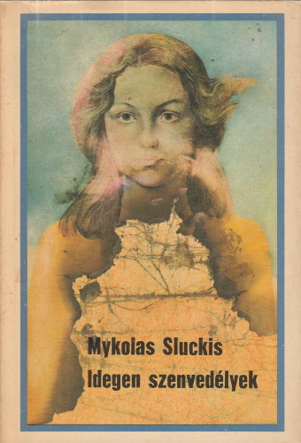 Mykolas Sluckis: Idegen szenvedélyek