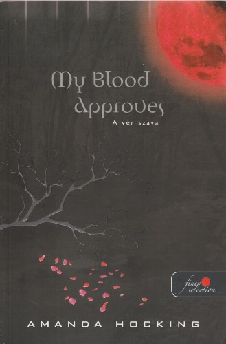 Amanda Hocking: My Blood Approves - A vér szava