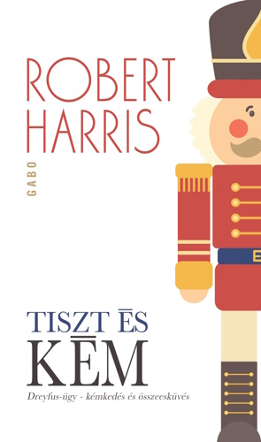 Robert Harris: Tiszt és kém - Dreyfus-ügy – kémkedés és összeesküvés
