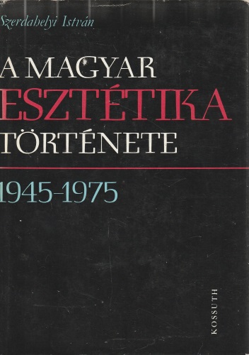 Szerdahelyi István: A magyar esztétika története 1945 - 1975