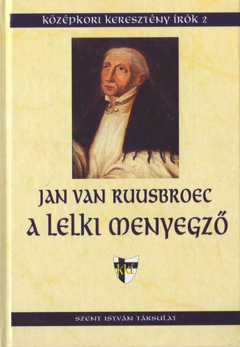 Jan van Ruusbroec: A lelki menyegző (Misztikus írások)