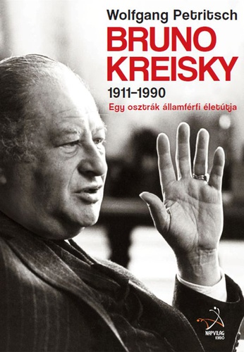 Wolfgang Petritsch: Bruno Kreisky - 1911-1990 – Egy osztrák államférfi életútja