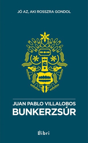 Juan Pablo Vilalobos: Bunkerzsúr - Jó az, aki rosszra gondol