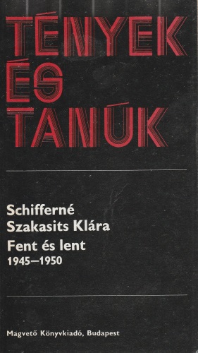 Schifferné Szakasits Klára: Fent és lent 1945-1950