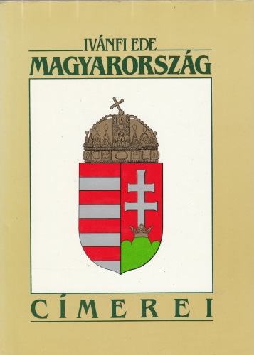 Iványi Ede: Magyarország címerei
