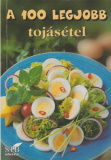 Mózes István Miklós(szerk.): A 100 legjobb tojásétel