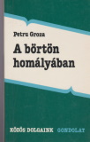 Petru Groza: A börtön homályában - Malmaison, 1943–1944 telén