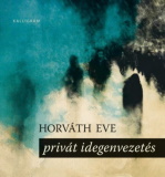 Horváth Eve: Privát idegenvezetés