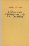 Henry Fielding: A néhai nagy Jonathan Wild Úr élettörténete