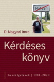 D. Magyari Imre: Kérdéses könyv - Beszélgetések - 1981-2020