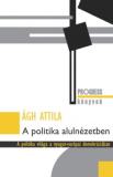 Ágh Attila: A politika alulnézetben