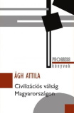 Ágh Attila: Civilizációs válság Magyarországon