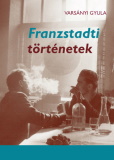 Varsányi Gyula: Franzstadti történetek