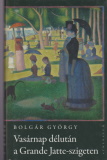 Bolgár György: Vasárnap délután a Grande Jatte-szigeten