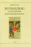 Erdő Péter: Egyházjog a középkori Magyarországon
