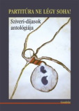 Partitúra ne légy soha - Sziveri-díjasok antológiája