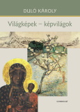 Duló Károly: Világképek, képvilágok