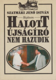 Szatmári Jenő István: Majdnem halott újságíró nem hazudik