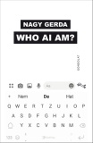 Nagy Gerda: WHO AI AM?