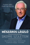 Mészáros László: Sikerre születtem