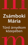 Zsámboki Mária: Tűnő árnyékom közepében