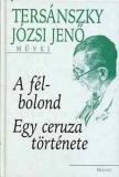 Tersánszky Józsi Jenő: A félbolond / Egy ceruza története