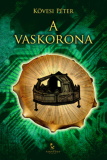 Kövesi Péter: A vaskorona